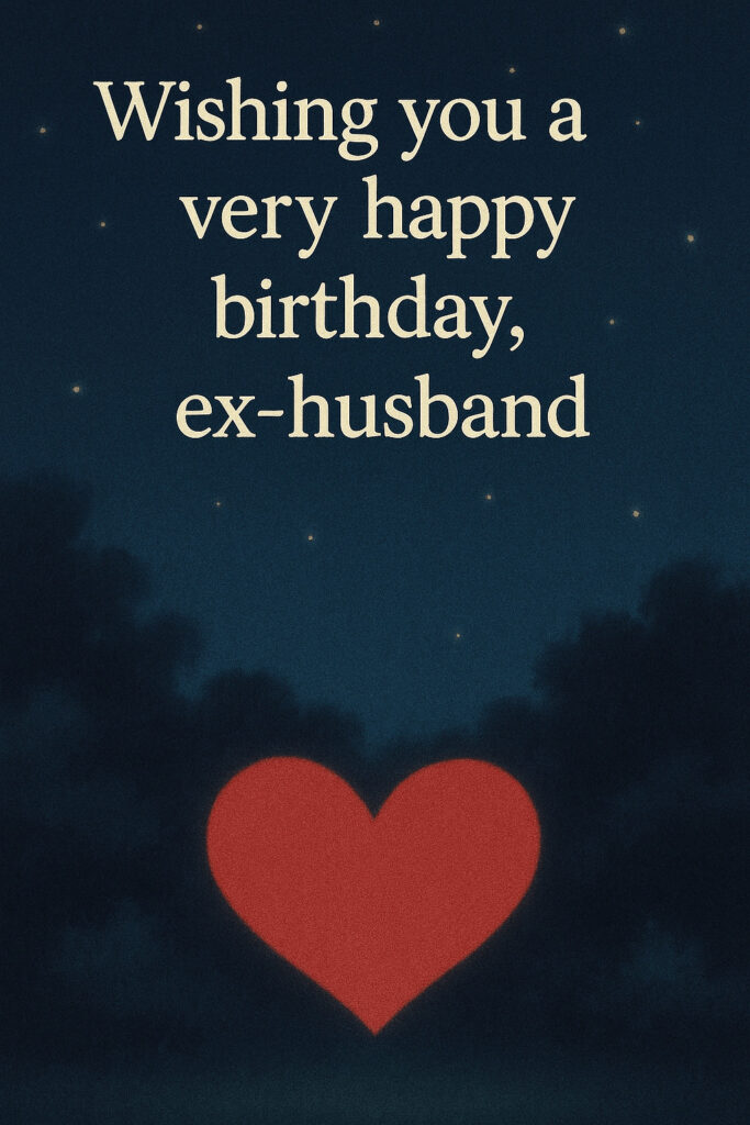 Birthday Wishes for Ex-Husband 