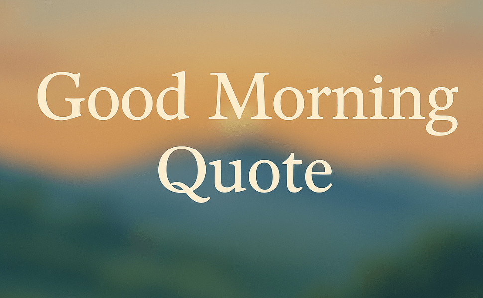 Good Morning Quotes